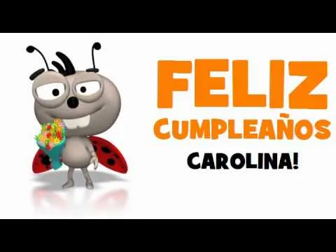 FELIZ CUMPLEAÑOS CAROLINA! - YouTube