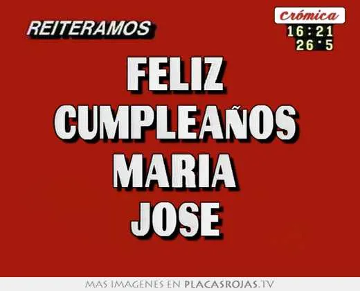 Feliz cumpleaños maría josé - Placas Rojas TV