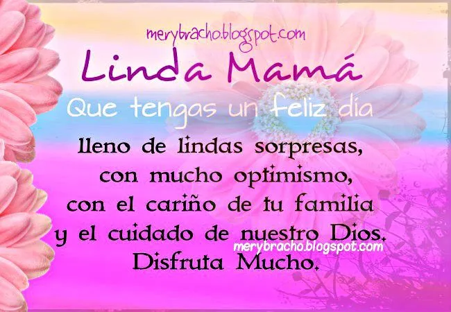 Que tengas un Feliz Día, Linda Mamá con el Amor de tu familia ...