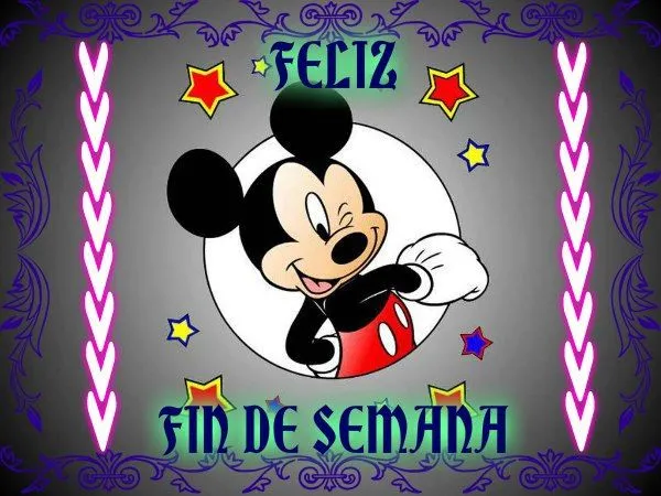 Feliz Fin de Semana de parte de Mickey Mouse - ※ Imágenes y Frases ...