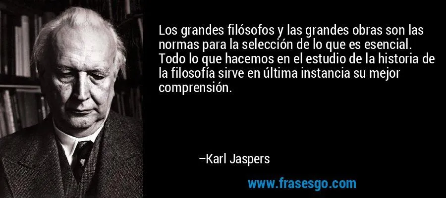 Los grandes filósofos y las grandes obras son las normas par ... Los grandes filósofos y las grandes obras son las normas par ...