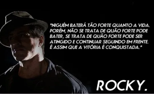 Frase retirada do filme "Rocky Balboa". | Imagens e Frases ... Frase retirada do filme "Rocky Balboa". | Imagens e Frases ...