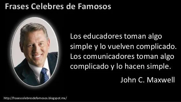 Frases Celebres de John C. Maxwell, Frases Celebres de Famosos Frases Celebres de John C. Maxwell, Frases Celebres de Famosos
