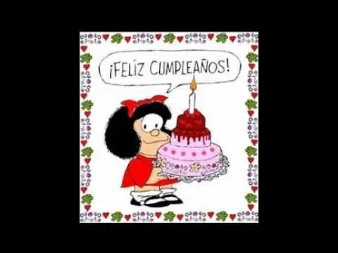Feliz Cumpleaños!! .. con cariño.. Mafalda - YouTube