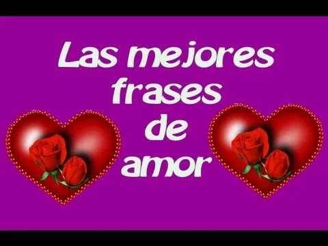 Las Frases Más Hermosas de Amor - YouTube