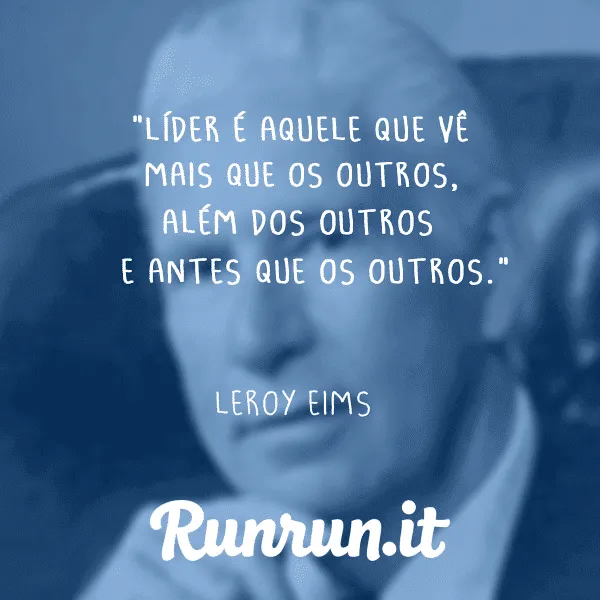 Frases de liderança - Leroy Eims - Runrun.it Blog