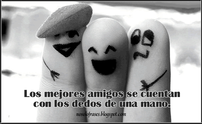 No Solo Frases: Los mejores amigos se cuentan con los dedos de una ... No Solo Frases: Los mejores amigos se cuentan con los dedos de una ...