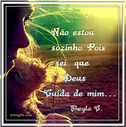 Não estou sozinho pois sei que Deus cuida de mim... - Imagens ... Não estou sozinho pois sei que Deus cuida de mim... - Imagens ...