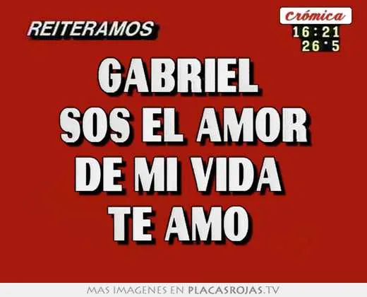 Gabriel sos el amor de mi vida te amo - Placas Rojas TV