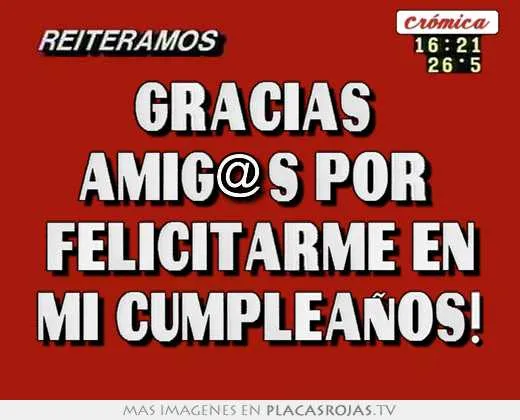 Gracias amig@s por felicitarme en mi cumpleaños! - Placas Rojas TV