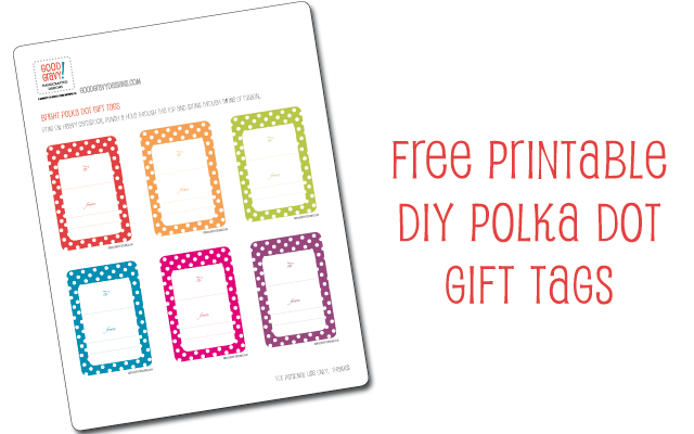 Hello, Good Gravy!: Free printable: DIY bright polka dot gift tags