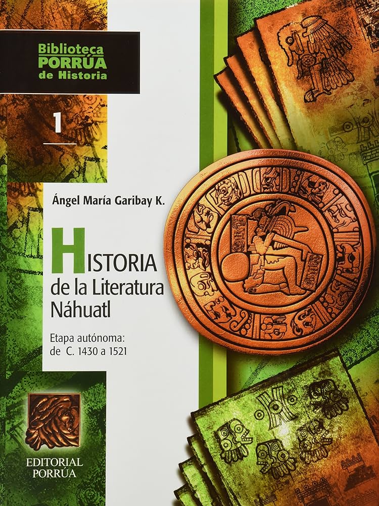 Historia De La Literatura Nahuatl 1 Y 5 (portada puede variar);Biblioteca  Porrúa de historia : Angel Maria Garibay Kintana, Editorial Porrúa S.A. de  C.V.: Amazon.com.mx: Libros