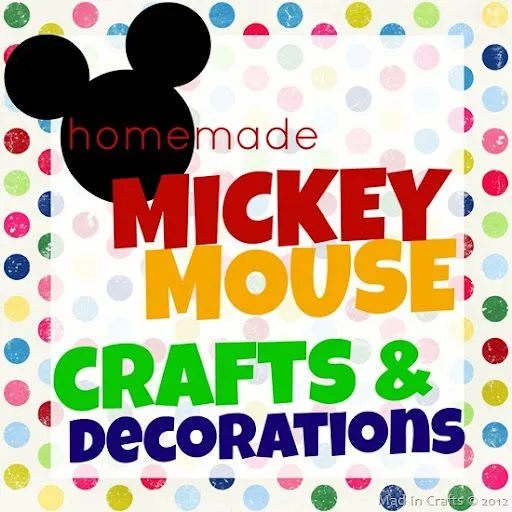 Homemade Mickey Mouse Crafts and Decorations - Mad in Crafts