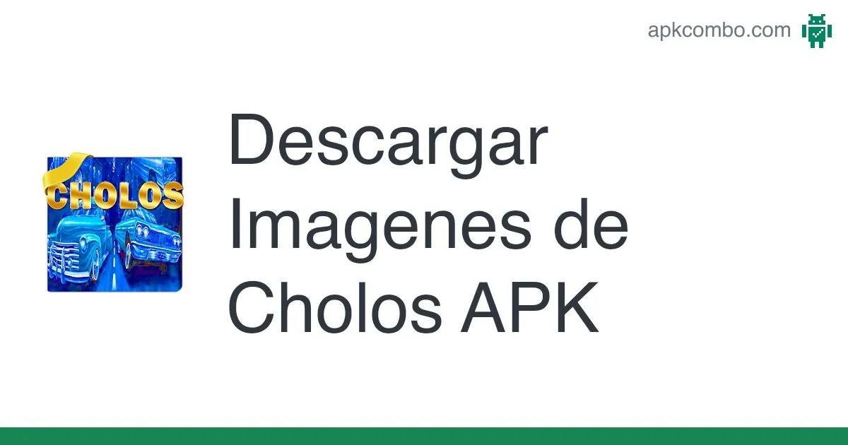 Imagenes de Cholos APK (Android App) - Descarga Gratis