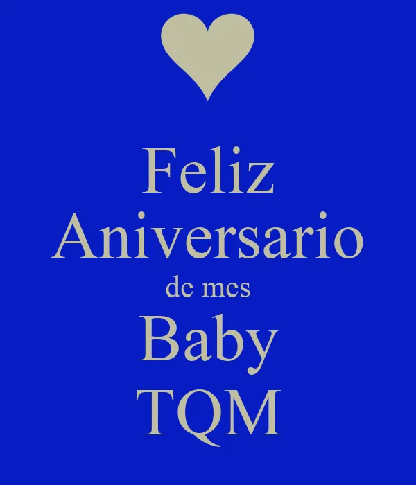 Feliz Aniversario de mes Baby TQM - KEEP CALM AND CARRY ON Image ...