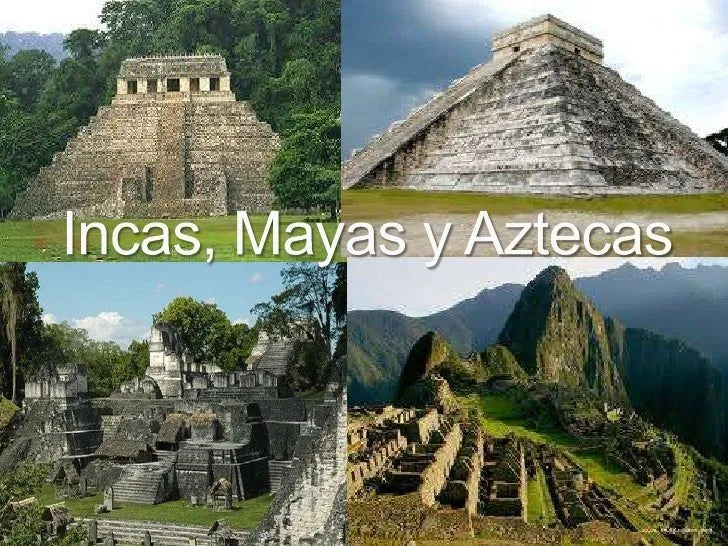 Incas, mayas y aztecas