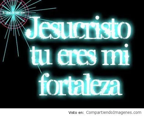 Jesus, tu eres mi Fortaleza - Imagenes Cristianas para Facebook ...