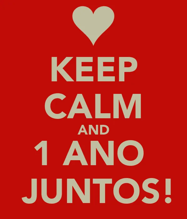 KEEP CALM AND 1 ANO JUNTOS! - KEEP CALM AND CARRY ON Image Generator