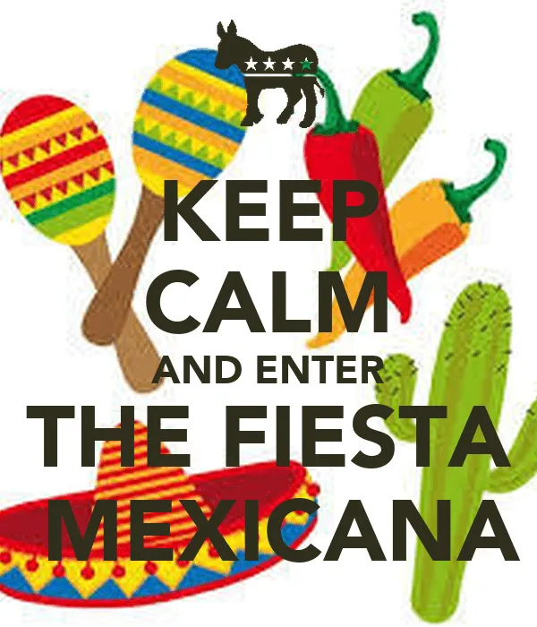 KEEP CALM AND ENTER THE FIESTA MEXICANA - KEEP CALM AND CARRY ON ...