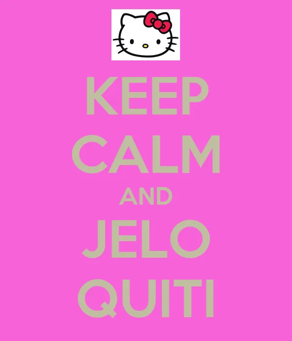 KEEP CALM AND JELO QUITI - KEEP CALM AND CARRY ON Image Generator