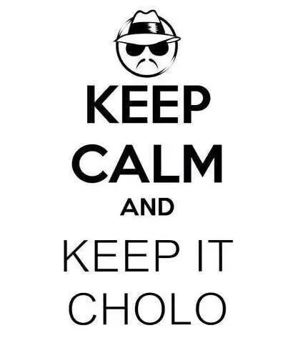 Keep Calm And Keep It Cholo | Art LowRider, Gangster & Homie | Pinter…