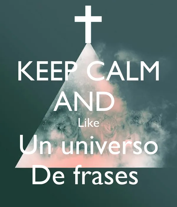 KEEP CALM AND Like Un universo De frases - KEEP CALM AND CARRY ON ...