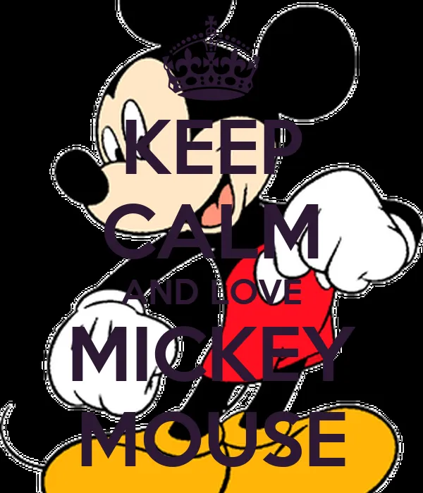 KEEP CALM AND LOVE MICKEY MOUSE - KEEP CALM AND CARRY ON Image ...