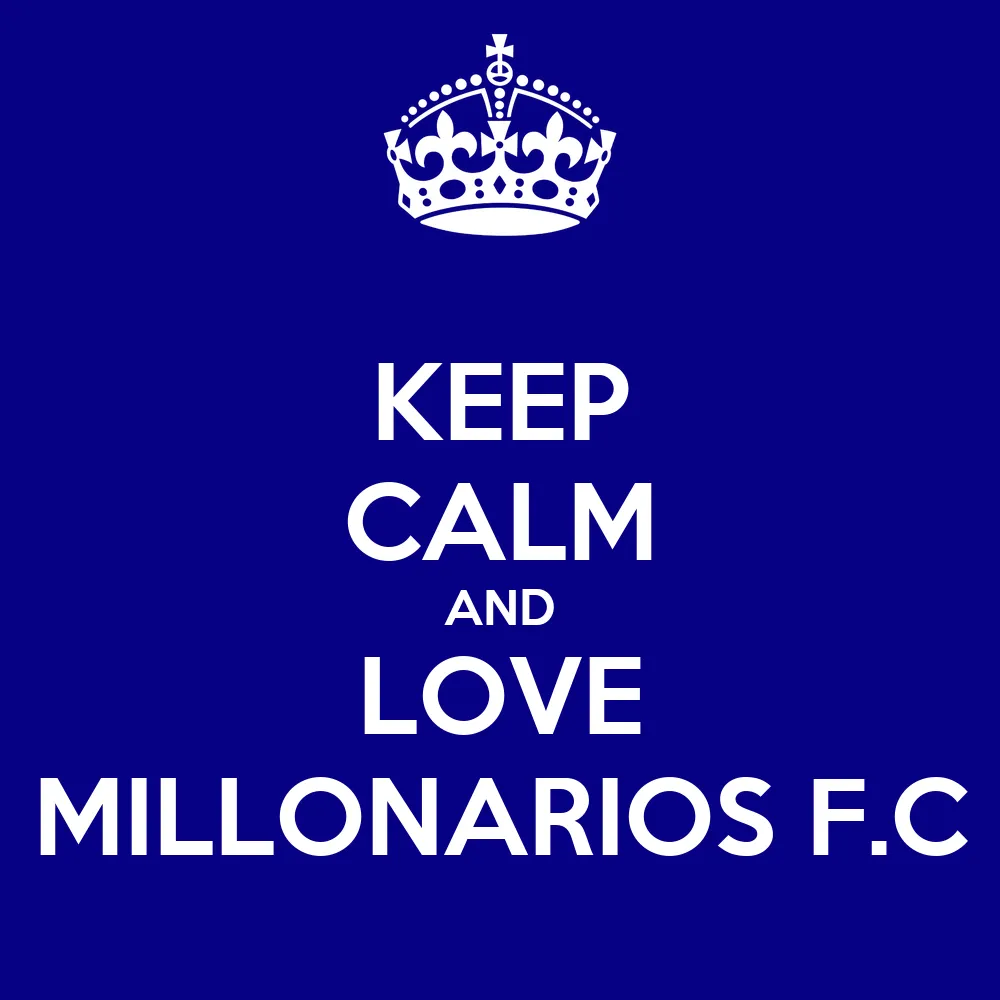 KEEP CALM AND LOVE MILLONARIOS F.C - KEEP CALM AND CARRY ON Image ... KEEP CALM AND LOVE MILLONARIOS F.C - KEEP CALM AND CARRY ON Image ...