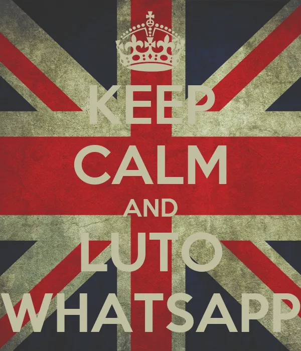 KEEP CALM AND LUTO WHATSAPP - KEEP CALM AND CARRY ON Image Generator
