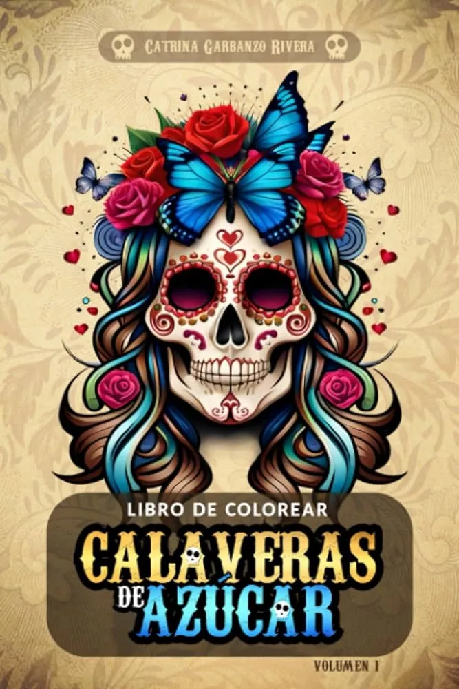 Libro de colorear calaveras de azúcar: Un hermoso cuaderno inspirado en el  Día de los Muertos repleto de bellas calaveritas mexicanas para colorear,  ... y celebrar la vida [Vol. 1] (Spanish Edition) :