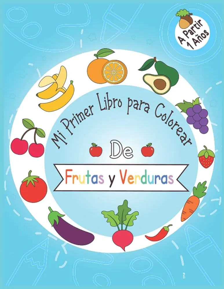 Mi Primer Libro para Colorear De Frutas y Verduras — A Partir 1 Años:  Hermoso libro grande