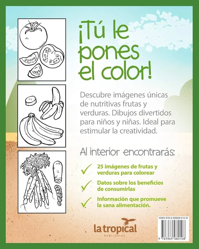 Libro para colorear Frutas y Verduras: Motivos únicos y datos en lenguaje  sencillo que promueven la sana alimentación de niños y niñas desde los 4  años. Pinta, diviértete y aprende con vegetales. :