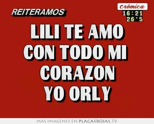 Lili te amo con todo mi corazon yo orly - Placas Rojas TV