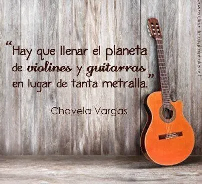 Hay que llenar el planeta de violines y guitarras | Frases ...