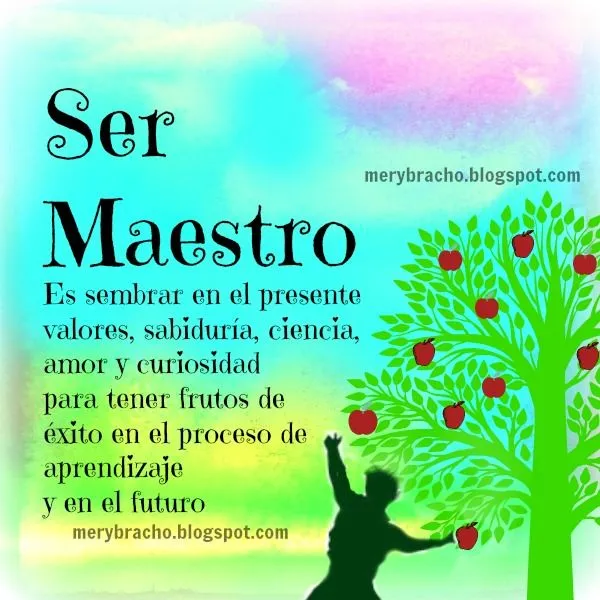 Ser Maestro es Sembrar valores, sabiduría, ciencia y amor | Entre ...