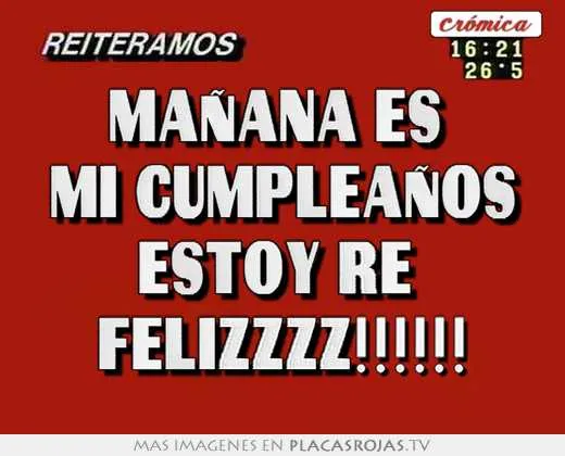 MaÑana es mi cumpleaÑos estoy re felizzzz!!!!!! - Placas Rojas TV