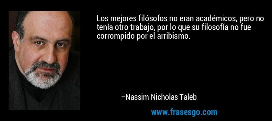 Los mejores filósofos no eran académicos, pero no tenía otro ... Los mejores filósofos no eran académicos, pero no tenía otro ...