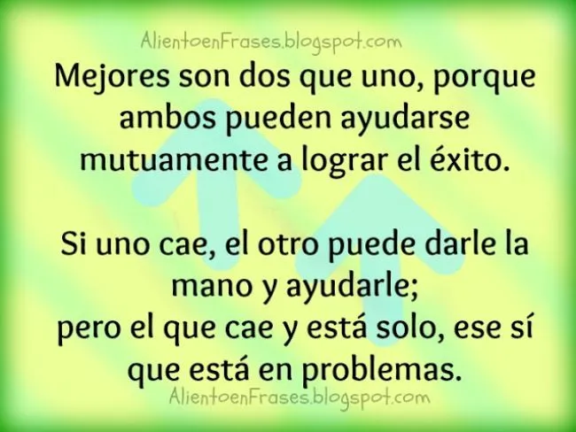 Mejores son dos que uno. Frase de Aliento | Aliento en Frases Mejores son dos que uno. Frase de Aliento | Aliento en Frases
