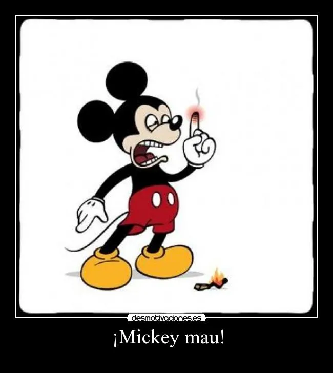 Mickey mau! | Desmotivaciones