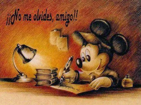 Mickey Mouse escribiendo el mensaje: ¡¡No me olvides, amigo ...