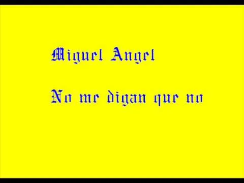 MIGUEL ANGEL - NO ME DIGAN QUE NO - YouTube