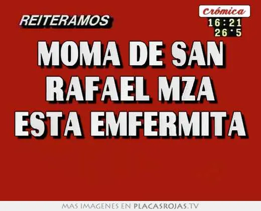 Moma de san rafael mza esta emfermita - Placas Rojas TV