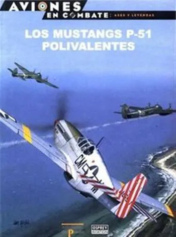 Los Mustangs P-51 Polivalentes (Aviones en Combate: Ases y ...