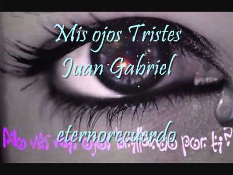Ojos Tristes - Juan Gabriel.wmv - YouTube