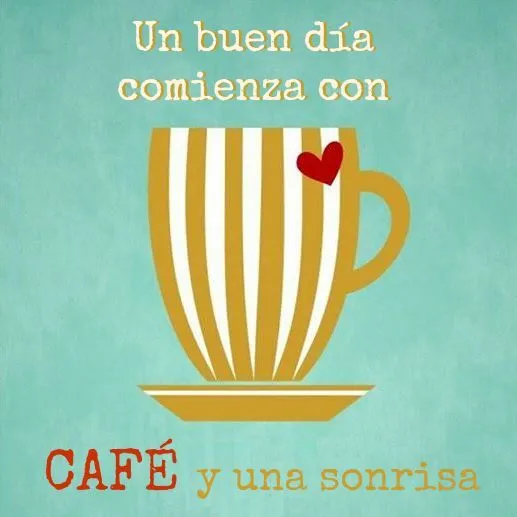 Un buen día comienza con CAFÉ y una sonrisa... #Citas #Frases ...