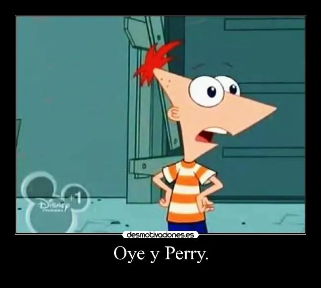 Oye y Perry. | Desmotivaciones