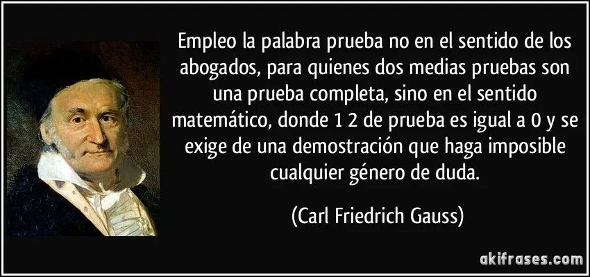 Empleo la palabra prueba no en el sentido de los abogados, para...