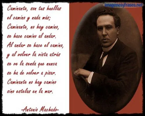 Aquí podemos ver el poema de Antonio Machado "Caminante no hay ...