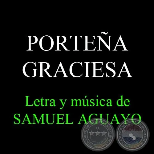 Portal Guaraní - PORTEÑA GRACIOSA - Letra y música de SAMUEL AGUAYO