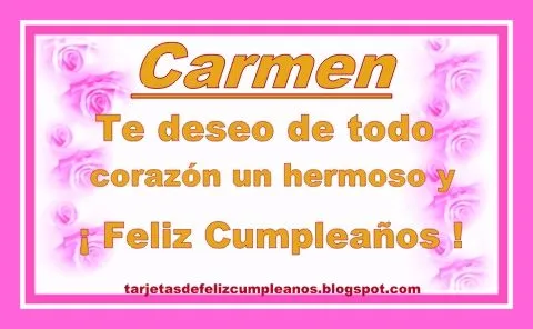 Postales de cumpleaños con Nombres de Personas: Carmen Feliz ...